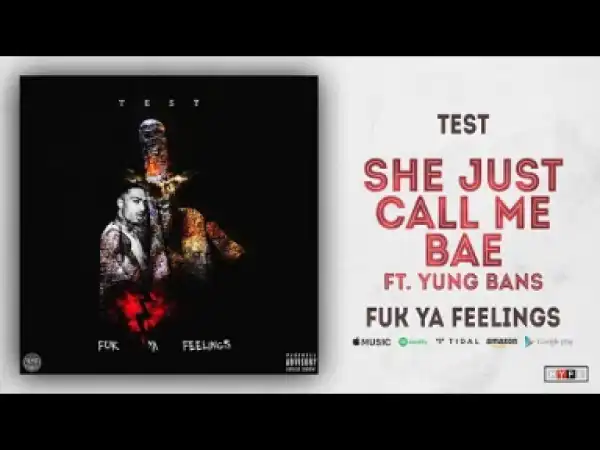 Test - Just Call Me Bae ft. Yung Bans